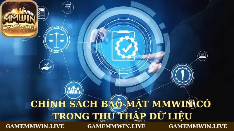 Chính sach bảo mật Mmwin có trong thu thập dữ liệu
