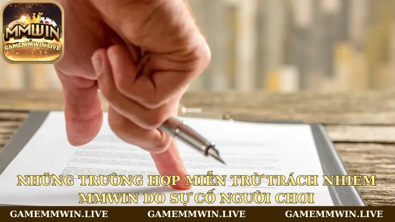 Những trường hợp miễn trừ trách nhiệm Mmwin do sự cố người chơi