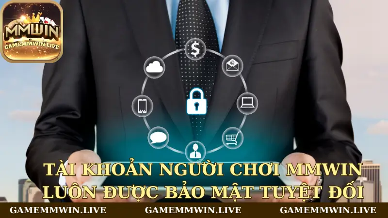 Tài khoản người chơi Mmwin luôn được bảo mật tuyệt đối